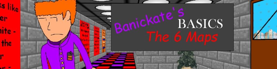 Games like Banickate's Basics: The 6 Maps!