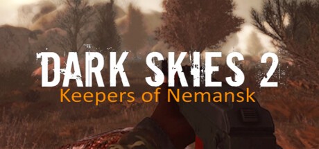 Games like Dark Skies 2: Keepers of Nemansk