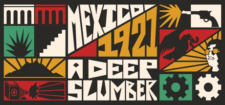 Games like Mexico 1921: A Deep Slumber