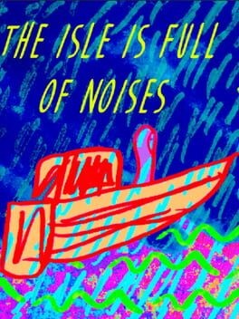 Games like The Isle Is Full Of Noises