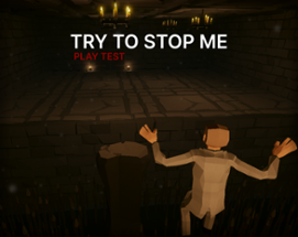 Try To Stop Me (Play Test) Image