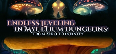 Games like Endless Leveling In Mycelium Dungeons: from zero to infinity