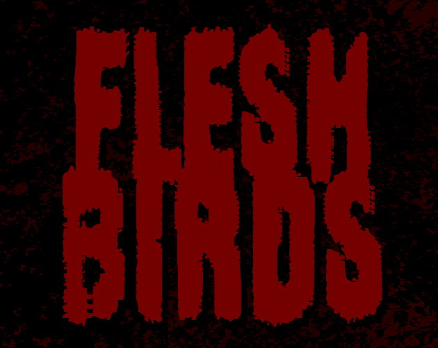 Games like FLESHBIRDS
