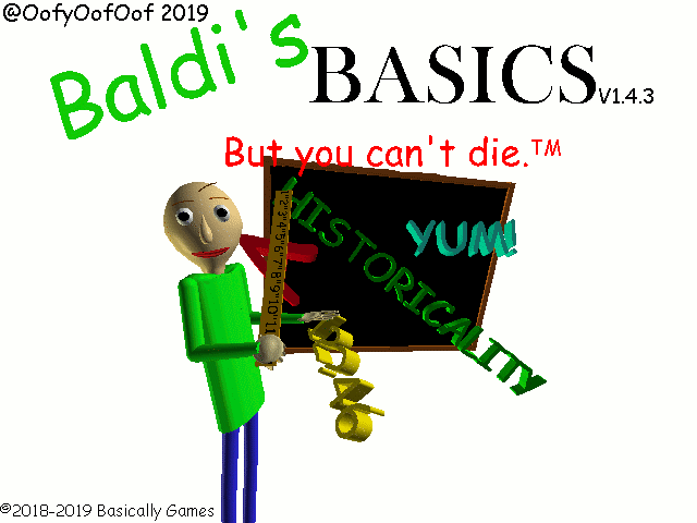 Games like Baldi's Basics But You Can't Die.