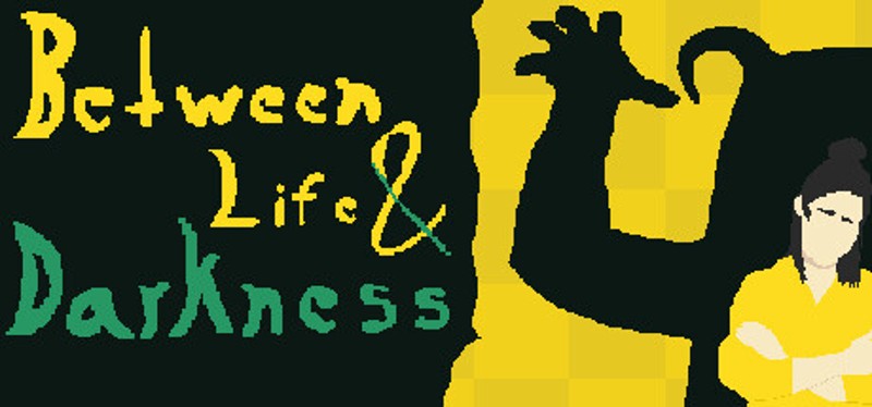 Between Life & Darkness Image