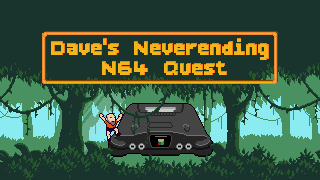 Games like Dave's Neverending N64 Quest