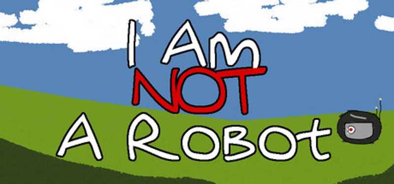 I Am Not A Robot Image
