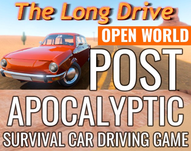 Games like The Long Drive post apocalyptic survival car driving game