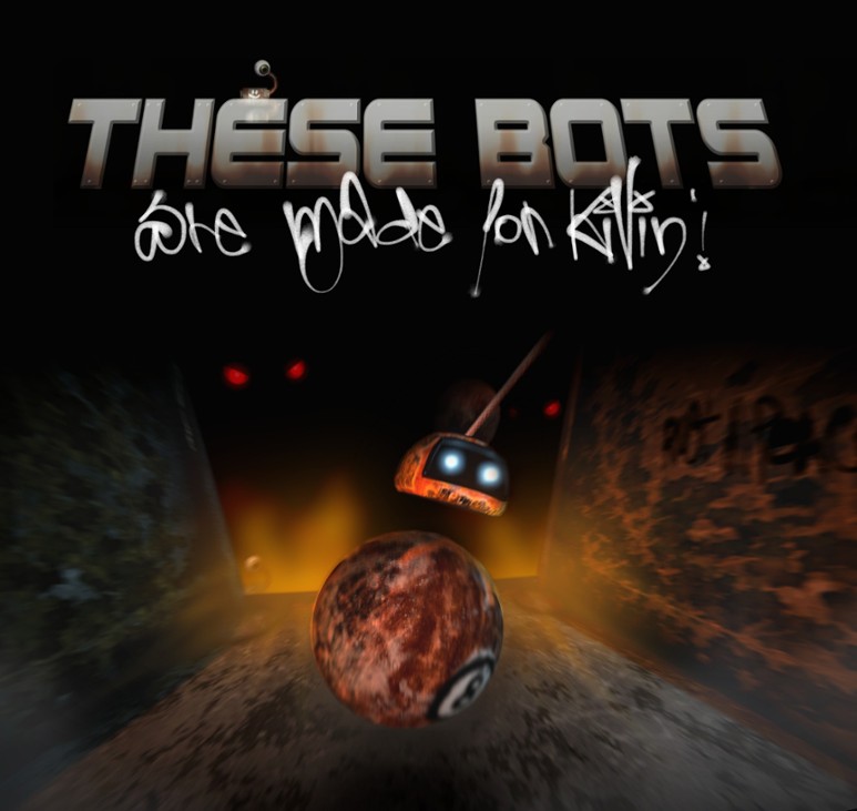 Games like THESE BOTS ARE MADE FOR KILLIN!