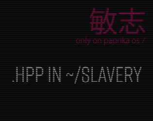 Games like .HPP in ~/Slavery