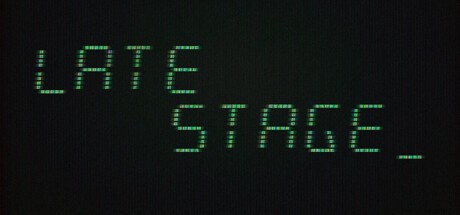 Games like Late Stage