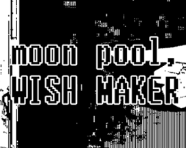 moon pool, wish maker Image