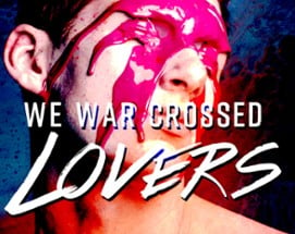 We War Crossed Lovers Image