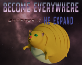 Become Everywhere: Chapter 1 - He Expand Image