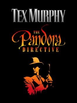 Games like Tex Murphy: The Pandora Directive