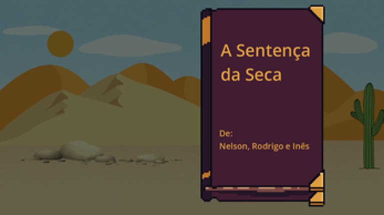A Sentença da Seca (School Project) Image