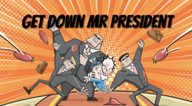 Get Down Mr President Image