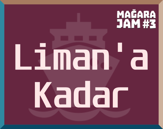 Liman'a Kadar Image
