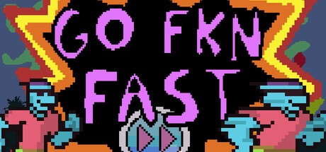 Games like GO FKN FAST