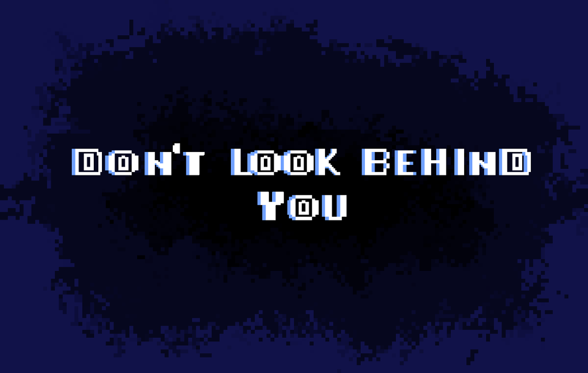 Games like Don´t  look behind you