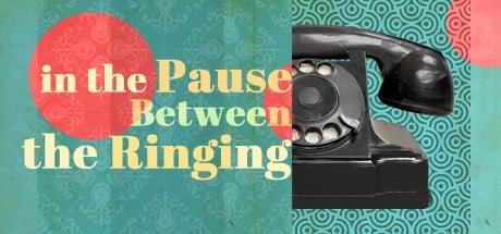 Games like In the Pause Between the Ringing