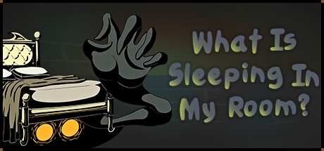 Games like What Is Sleeping In My Room?
