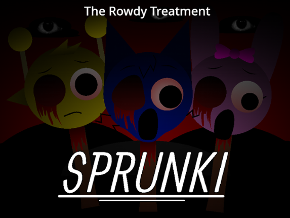 Sprunki - The Rowdy Treatment Image