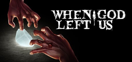 Games like When God Left Us