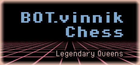 Games like BOT.vinnik Chess: Legendary Queens