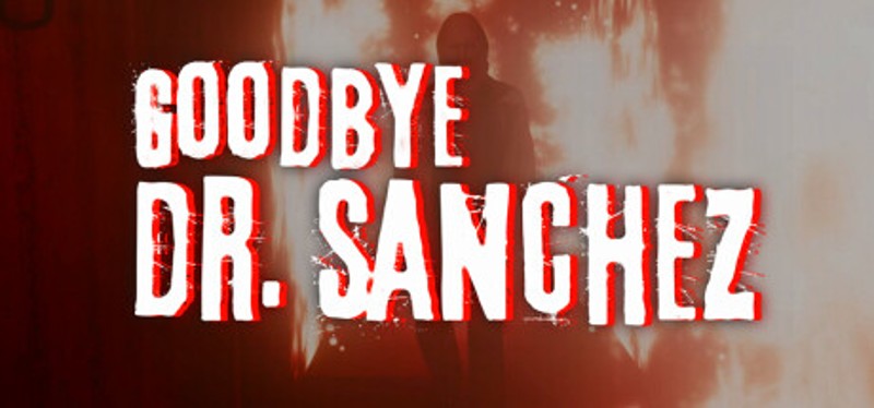 Goodbye Dr. Sanchez Game Cover