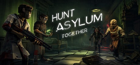 Games like Hunt Asylum Together