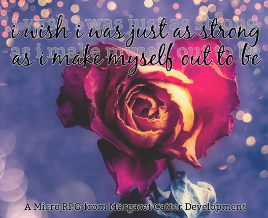 i wish i was just as strong as i make myself out to be Image