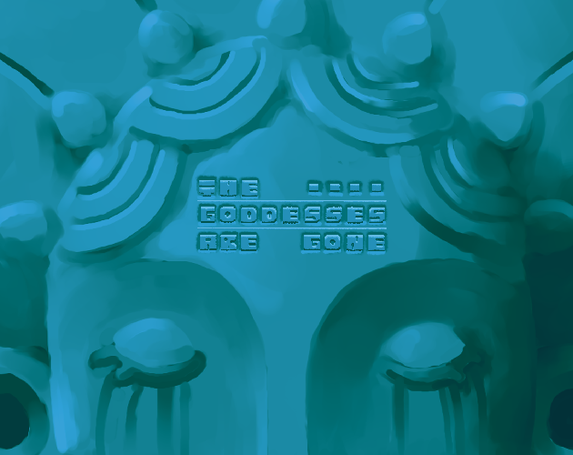 Games like The Goddesses Are Gone