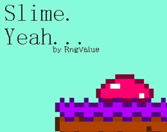 Slime. Yeah... Image