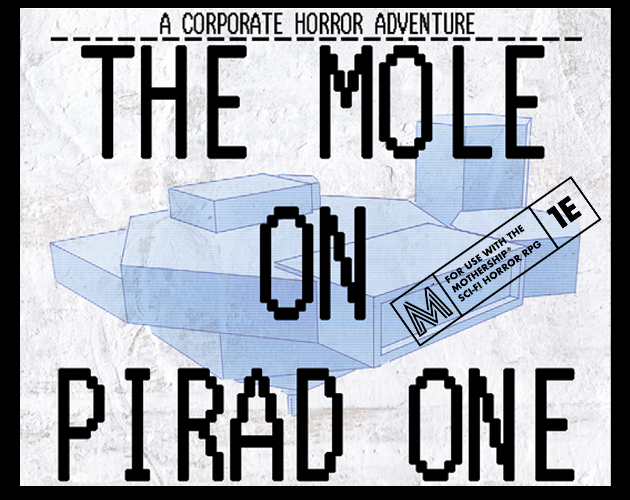 Games like The Mole on PIRAD ONE - a corporate horror adventure for Mothership 1e
