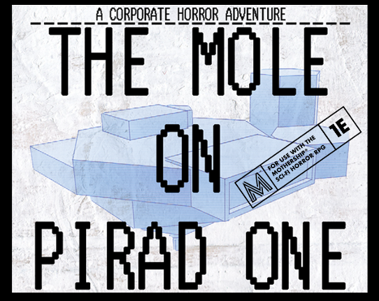 The Mole on PIRAD ONE - a corporate horror adventure for Mothership 1e Image