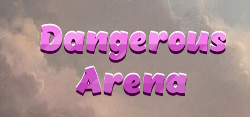 Dangerous Arena Image