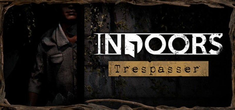 INDOORS: Trespasser Image