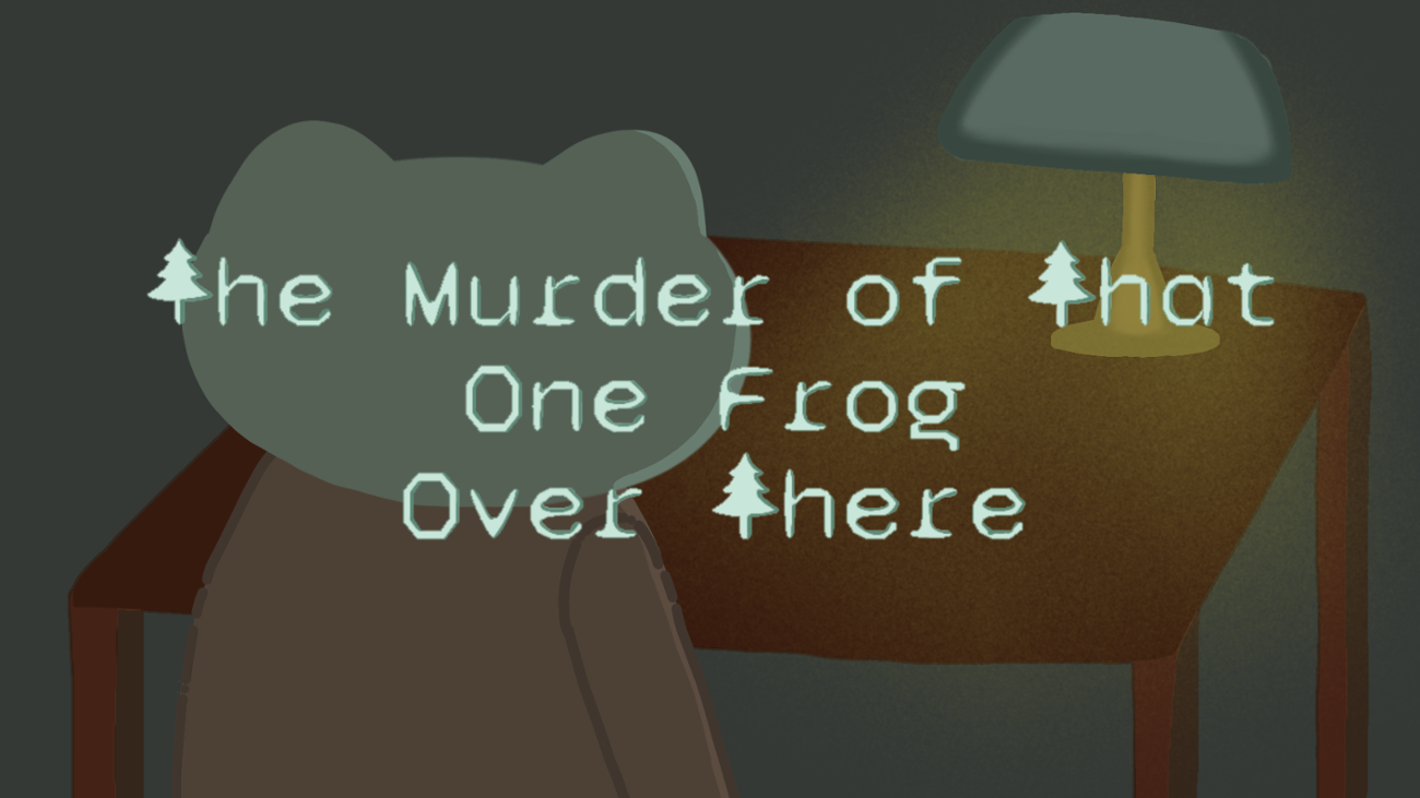 Games like The Murder of That One Frog Over There