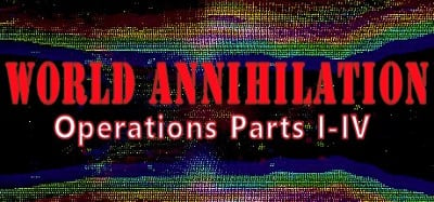 World Annihilation Operations Parts I-IV Image