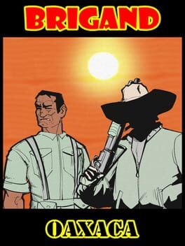 Games like Brigand: Oaxaca