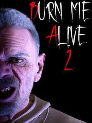 Burn Me Alive 2 Image
