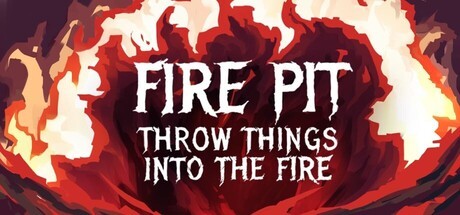 Games like Fire Pit: Throw Things Into The Fire
