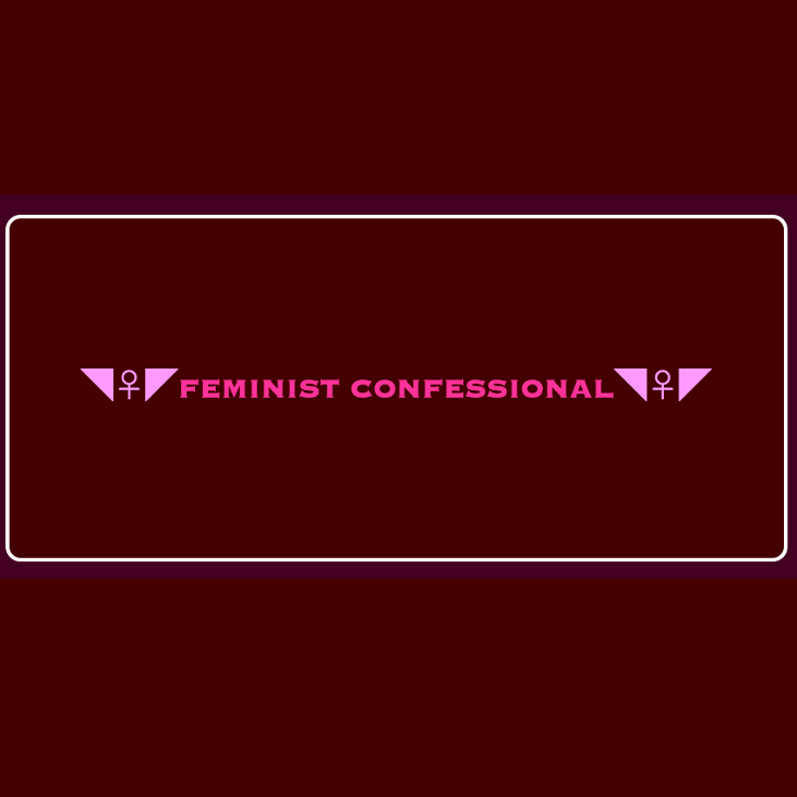 Games like Feminist Confessional