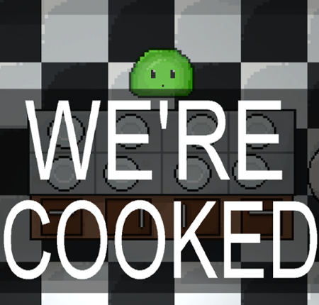 We're Cooked Image