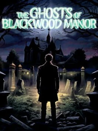 The Ghosts of Blackwood Manor Image