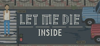 Let Me Die inside Image