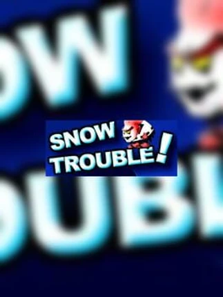 Snow Trouble Image