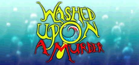 Games like Washed Upon A Murder