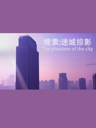 The phantom of the city Game Cover